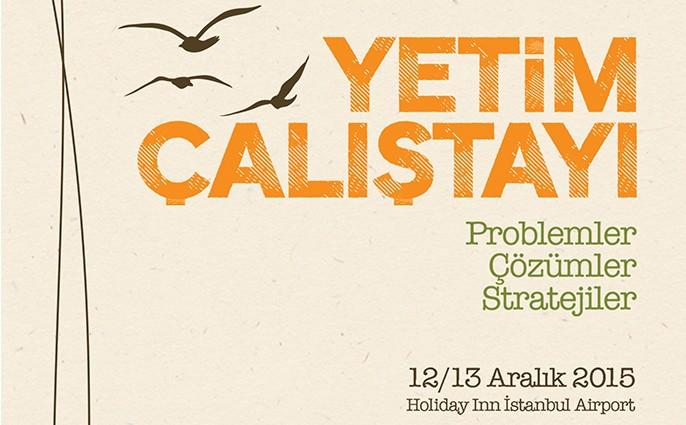 1. Uluslararası Yetim Çalıştayı başlıyor