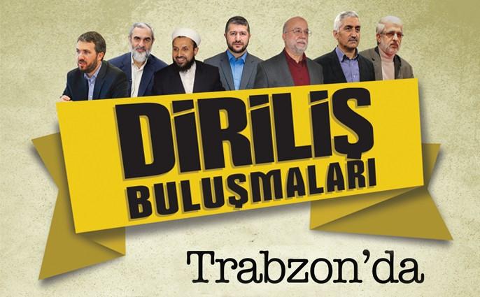 Diriliş Buluşmaları Trabzon'daydı